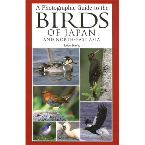 A Photographic Guide to the Birds of Japan and North-East Asia