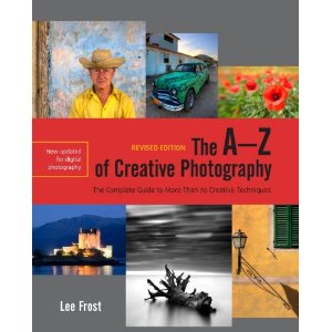 The A-Z of Creative Photography by Lee Frost